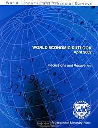 World Economic Outlook: April 2002 : Recessions and Recoveries (World Economic Outlook, May 2002)