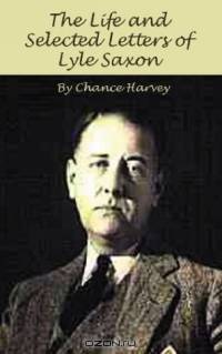 The Life and Selected Letters of Lyle Saxon