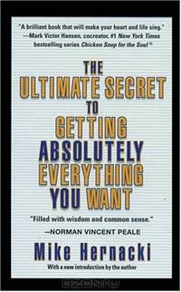 The Ultimate Secret to Getting Absolutely Everything You Want