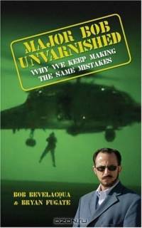 Major Bob Unvarnished: Why We Keep Making the Same Mistakes