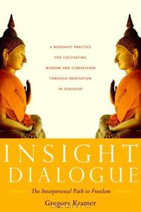 Insight Dialogue: The Interpersonal Path to Freedom