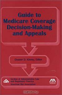 Guide to Medicare Coverage Decision-Making and Appeals