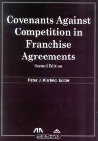 Covenants Against Competition in Franchise Agreements, Second Edition