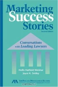 Marketing Success Stories, Second Edition : Conversations with Leading Lawyers