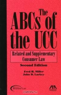 The ABCs of the UCC : Related and Supplementary Consumer Law, Second Edition