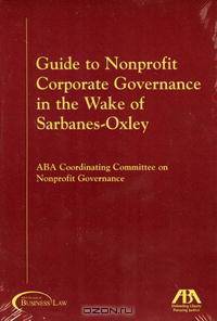 Guide to Nonprofit Corporate Governance in the Wake of Sarbanes-Oxley