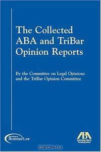The Collected ABA & TriBar Opinion Reports: 1994-2004
