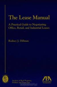 The Lease Manual: A Practical Guide to Negotiating Office, Retail and Industrial Leases