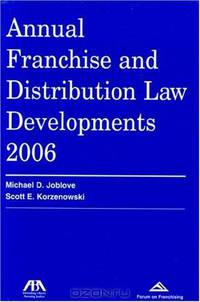 Annual Franchise and Distribution Law Developments, 2006 Edition (Annual Franchise & Distribution Law Developments)