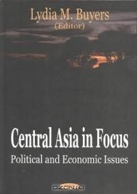 Central Asia in Focus: Political and Economic Issues