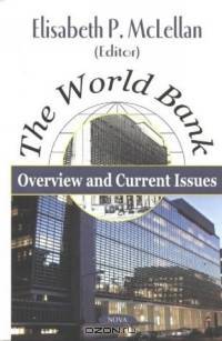 The World Bank: Overview and Current Issues