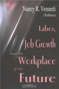 Labor, Job Growth and the Workplace of the Future