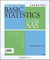 Step-By-Step Basic Statistics Using SAS: Exercises