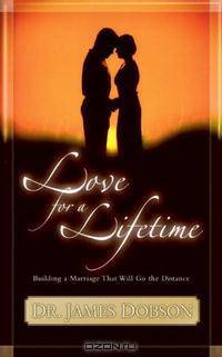Love for a Lifetime: Building a Marriage That Will Go the Distance (Dobson, James)