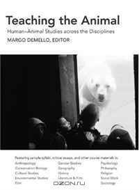 Teaching the Animal: Human-Animal Studies across the Disciplines