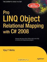 Pro LINQ Object Relational Mapping in C# 2008