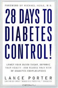 28 Days to Diabetes Control! : How to Lower Your Blood Sugar, Improve Your Health, and Reduce Your Risk of Diabetes Complications