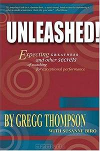 Unleashed! Expecting Greatness and Other Secrets of Coaching for Exceptional Performance