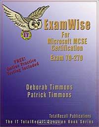 ExamWise For MCP / MCSE Certification: Installing, Configuring, and Administering Microsoft® Windows® XP Professional Exam 70-270 (With Online Exam)