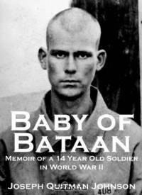 Baby of Bataan: Memoir of a 14 Year Old Soldier in World War II
