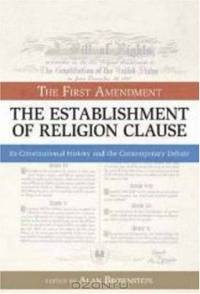 The Establishment of Religion Clause: The First Amendment (Bill of Rights Series)