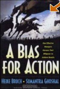 A Bias for Action: How Effective Managers Harness Their Willpower, Achieve Results, and Stop Wasting Time