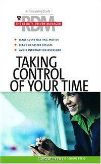 Taking Control of Your Time (The Results Driven Manger Series)