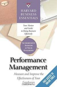 Harvard Business Essentials: Performance Management: Manage and Improve the Effectiveness of Your Employees