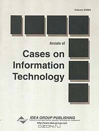 Annals of Cases on Information Technology (Cases on Information Technology, Vol. 5 No 1)