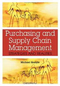 Purchasing and Supply Chain Management: Strategies and Realities