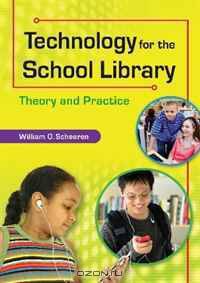 Technology for the School Librarian: Theory and Practice