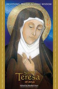 Saint Teresa of Avila (Devotions, Prayers & Living Wisdom)