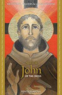Saint John of the Cross (Devotions, Prayers & Living Wisdom)