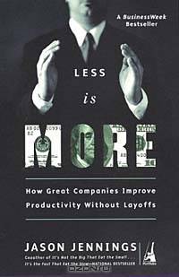 Less Is More: How Great Companies Improve Productivity Without Layoffs