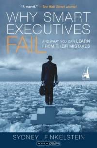 Why Smart Executives Fail: What you can Learn From Their Mistakes