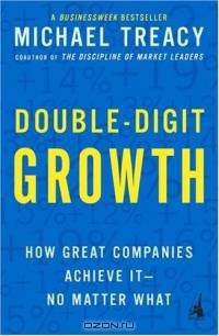 Double-Digit Growth : How Great Companies Achieve It--No Matter What