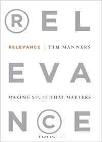 Relevance: Making Stuff That Matters
