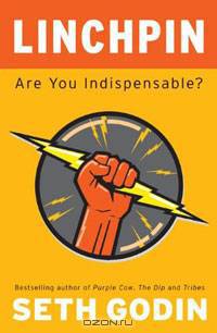 Linchpin: Are You Indispensable?