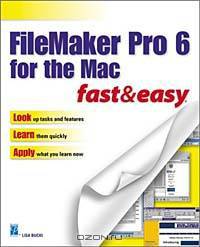FileMaker Pro 6 for the Mac Fast & Easy (Fast & Easy)