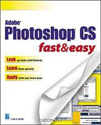 Adobe Photoshop CS Fast & Easy