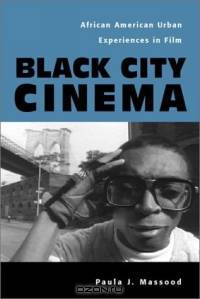 Black City Cinema: African American Urban Experiences in Film (Culture and the Moving Image)