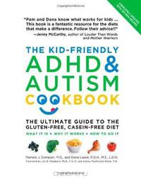 The Kid-Friendly ADHD & Autism Cookbook, Updated and Revised: The Ultimate Guide to the Gluten-Free, Casein-Free Diet