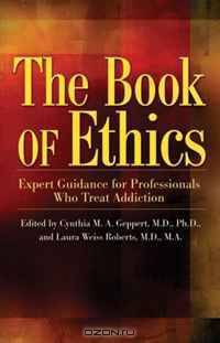 The Book of Ethics: Expert Guidance for Professionals Who Treat Addiction