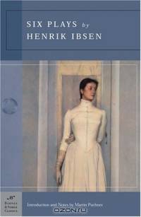Six Plays by Henrik Ibsen (Barnes & Noble Classics Series) (B&N Classics Trade Paper)