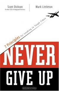 Never Give Up: Seven Principles for Christian Leaders in Tough Times (Barbour Value Paperback)