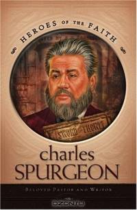 Charles Spurgeon: He Prince Of Preachers (Heroes of the Faith)