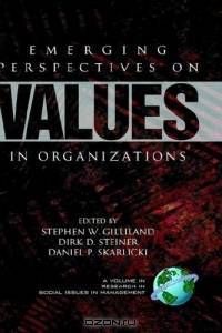 Emerging Perspectives on Values in Organizations (Research in Social Issues in Management)