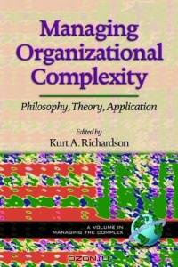 Managing Organizational Complexity: Philosophy, Theory And Application (Isce Book) (Isce Book)
