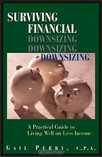 Surviving Financial Downsizing: A Practical Guide to Living Well on Less Income