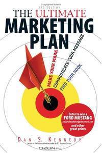 The Ultimate Marketing Plan: Find Your Hook: Communicate Your Message: Make Your Mark